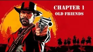 OLD FRIENDS - Chapter 1 - Ep.3 - Red Dead Redemption 2