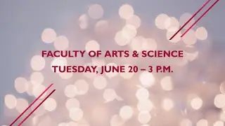 Faculty of Arts and Science, Tuesday, June 20, 2023 - 3 p.m.