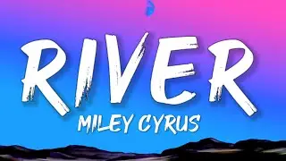 Miley Cyrus - River (Lyrics)