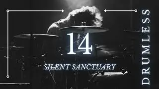 14 silent sanctuary (DRUMLESS)