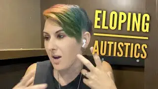 Autism & Eloping - My Autistic Experience with Running Off