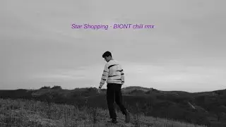 Star Shopping • BIONT chill remix