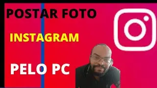 Como Postar Foto No Instagram Pelo Pc 2022