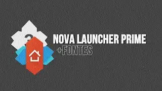Como Baixar e Instalar - Nova Launcher Prime