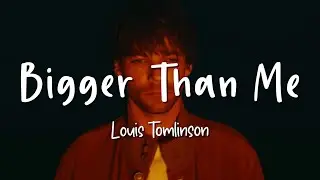 Bigger Than Me - Louis Tomlinson - Lirik Lagu (Lyrics) Video Lirik Garage Lyrics