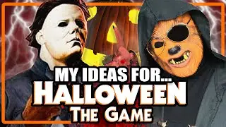 My Ideas for the HALLOWEEN Video Game | Asymmetrical Trick or Single Player Treat?