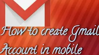 How to create Gmail account in mobile