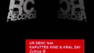 Ur Denc feat. Kaputtez Kind & Kral Zay - Zyklus B