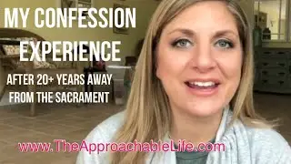 My CONFESSION experience after 20+ years