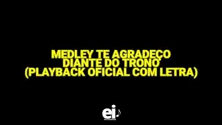 Medley Te Agradeço - Diante do Trono (Playback Oficial Com Letra)