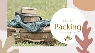 Packing Class 9 explanation in English