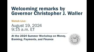 Welcoming remarks by Governor Christopher J. Waller, August 19, 2024