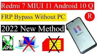 Redmi 7 MIUI 11 Android 10 Q FRP Bypass Without PC 2022 New Method Without PC
