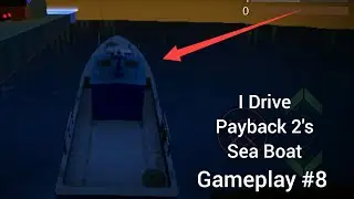 I Drive Payback 2's Sea Boat & Lost It! - Payback 2 - The Battle Sandbox Gameplay #8
