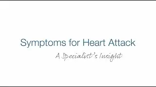 Symptoms for Heart Attack - A Specialist's Insight