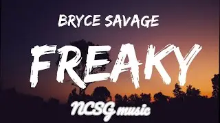 Bryce savage - Freaky [Lyrics]