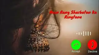 mai rang sharbaton ka ringtone || arjit singh new song ringtone |arjit singh love songs ringtone