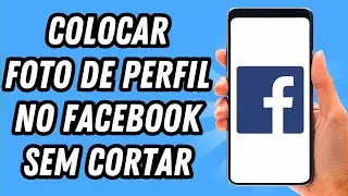Como colocar foto de perfil no Facebook sem cortar (GUIA COMPLETO)