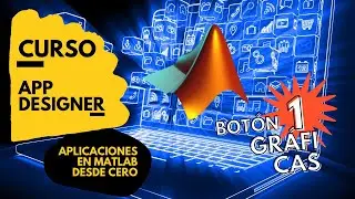 CÓMO USAR BOTONES Y GRÁFICAS - CURSO APP DESIGNER DESDE CERO - MATLAB 2021