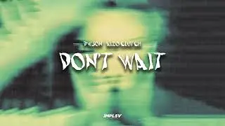 Dwson -  Don't Wait (Audio) feat. Aizo Clutch