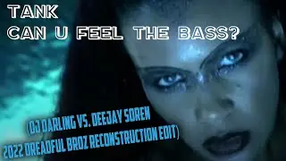 Tank - Can U Feel The Bass? (DJ Darling vs. Deejay Soren 2022 Dreadful Broz Reconstruction Edit)