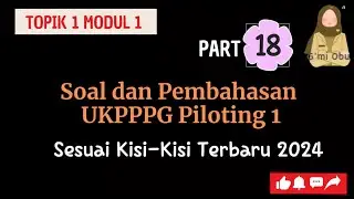 SOAL DAN PEMBAHASAN UKPPPG PILOTING 1 SESUAI KISI-KISI-part 18