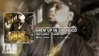 TAB Flamez - Grew Up In The Hood (Official Audio)