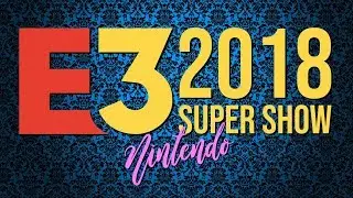 E3 2018 Supershow ~ Nintendo