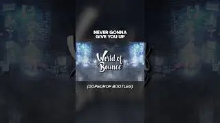Rick Astley - Never Gonna Give You Up (DOPEDROP Bootleg)
