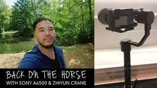Back on the Horse with SonyA6500 & Zhiyun Crane