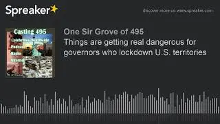 Things are getting real dangerous for governors who lockdown U.S. territories