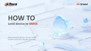 HOW TO Lend Device to DMSS APP | Dahua Technology MENA