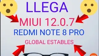 MIUI 12.0.7 REDMI NOTE 8 PRO NUEVA OPTIMIZACIÓN