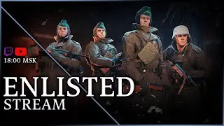 CHILLSTREAM | Кооп с Вуфич | Сквозь кровь, пот и сопли | Enlisted