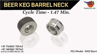Beer Keg Barrel Neck | Realtech CNC Machine | Second setup VD-076