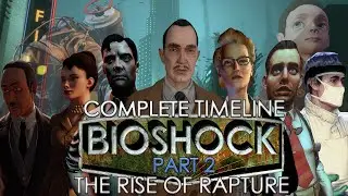Bioshock Complete Timeline (Part 2): The Rise of Rapture | BIOSHOCK TIMELINE EXPLAINED