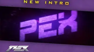 New Intro - Pex _BY: Roniel FX and Brian FX_