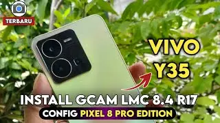 Terbaru 🔥 Tutorial Cara Install Gcam LMC 8.4 & CONFIG VIVO Y35 - Google Camera For VIVO Y35