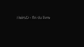 NairoD - Fin du livre