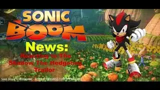 Sonic Boom News: Reacting To The Shadow Trailer