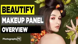Beautify Photoshop Panel - Makeup Panel Overview & Secrets