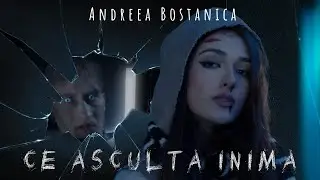 Andreea Bostanica - Ce Asculta Inima  |  Official Video