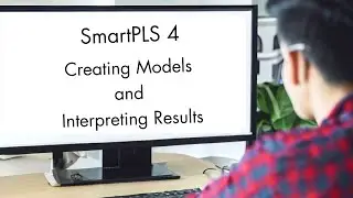 SmartPLS 4: PLS Model Creation and Interpretation of the Results