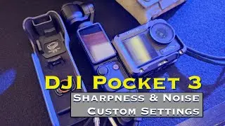 Fiddling with DJI Pocket 3 Custom image settings for Sharpness and Noise Reduction.