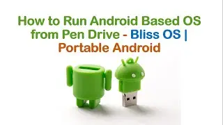 How to Run Android Based OS from Pen Drive - Bliss OS | Portable Android
