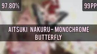 osu! Monochrome Butterfly by Aitsuki Nakuru 4.55⭐(NiNo's Insane) 97.80% FC 99 PP