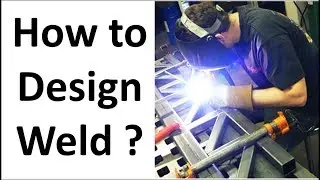 How to design weld connection?