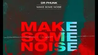 Dr Phunk - Make Some Noise