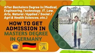 How to get admission to Master Degree in Germany |Requirements, Platforms, Free Study & Scholarships
