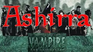 Vampire the Masquerade Faction Guide: Ashirra